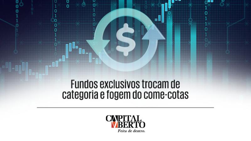 Fundos exclusivos trocam de categoria e fogem do come-cotas